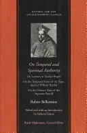 Az időbeli és szellemi tekintélyről: A laikusokról vagy világi emberekről; A pápa időleges hatalmáról. William Barclay ellen; Az elsődleges kötelességéről a t - On Temporal and Spiritual Authority: On Laymen or Secular People; On the Temporal Power of the Pope. Against William Barclay; On the Primary Duty of t