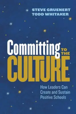 A kultúra iránti elkötelezettség: Hogyan hozhatnak létre és tarthatnak fenn pozitív iskolákat a vezetők? - Committing to the Culture: How Leaders Can Create and Sustain Positive Schools