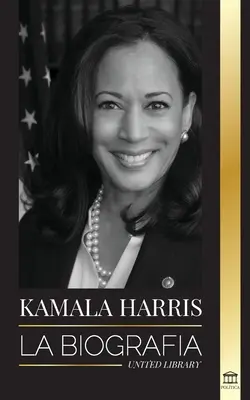 Kamala Harris: Az életrajz - Kamala Harris: La biografa