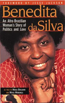 Benedita da Silva: Egy afro-brazil nő története politikáról és szerelemről - Benedita da Silva: An Afro-Brazilian Woman's Story of Politics and Love