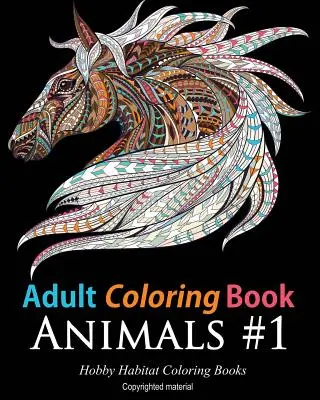Felnőtt színezőkönyvek: Állatok: 45 stresszoldó állatos színezőminták - Adult Coloring Books: Animals: 45 Stress Relieving Animal Coloring Designs