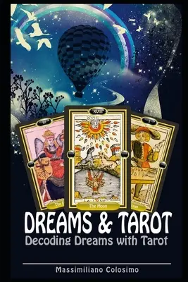 Álmok és tarot: Álmok értelmezése tarot segítségével - Dreams and Tarot: Interpreting Dreams with Tarot