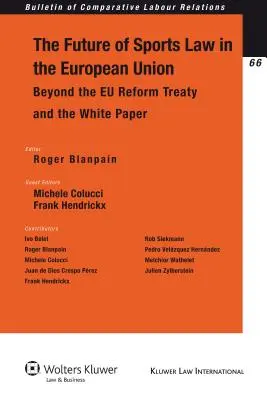 A sportjog jövője az Európai Unióban: Az Eu-reformszerződésen és a fehér könyvön túl - The Future of Sports Law in the European Union: Beyond the Eu Reform Treaty and the White Paper