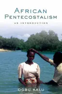 Afrikai pünkösdizmus: Bevezetés - African Pentecostalism: An Introduction