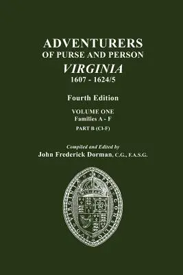 Pénzes és személyes kalandorok, Virginia, 1607-1624/5. Negyedik kiadás. Első kötet, A-F családok, B. rész - Adventurers of Purse and Person, Virginia, 1607-1624/5. Fourth Edition. Volume One, Families A-F, Part B