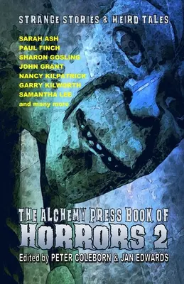 The Alchemy Press Book of Horrors 2: Különös történetek és furcsa mesék - The Alchemy Press Book of Horrors 2: Strange Stories and Weird Tales