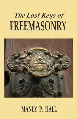 A szabadkőművesség elveszett kulcsai - The Lost Keys of Freemasonry