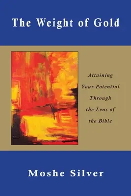 Az arany súlya: A lehetőségeid elérése a Biblia szemüvegén keresztül - The Weight of Gold: Attaining Your Potential Through the Lens of the Bible