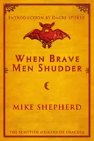 When Brave Men Shudder: Drakula skót eredete - When Brave Men Shudder: The Scottish origins of Dracula