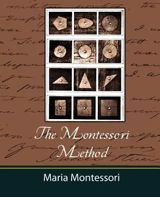 A Montessori-módszer - Maria Montessori - The Montessori Method - Maria Montessori