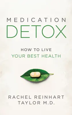 Gyógyszeres méregtelenítés: Hogyan éljük meg a legjobb egészségünket - Medication Detox: How to Live Your Best Health