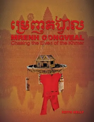 Mrenh Gongveal: A khmerek manóinak üldözése - Mrenh Gongveal: Chasing the Elves of the Khmer