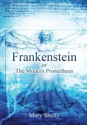 Frankenstein vagy a modern Prométheusz (magyarázatokkal) - Frankenstein or the Modern Prometheus (Annotated)