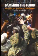 Damming the Flooding: Haiti and the Politics of Containment - Damming the Flood: Haiti and the Politics of Containment