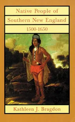 Native People of Southern New England, 1500-1650, 221. kötet - Native People of Southern New England, 1500-1650, 221