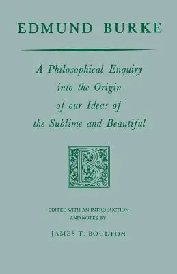 Edmund Burke: Burke Burke: Filozófiai vizsgálódás a magasztosról és a szépről alkotott eszméink eredetéről - Edmund Burke: A Philosophical Enquiry Into the Origin of Our Ideas of the Sublime and Beautiful