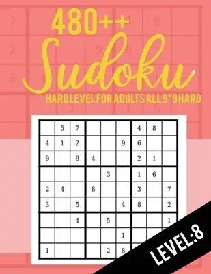 Sudoku: Nehéz szint felnőtteknek Minden 9*9 Nehéz 480++ Sudoku szint: 8 - Sudoku rejtvénykönyvek - Sudoku rejtvénykönyvek Nehéz - Nagyméretű nyomtatás - Sudoku: Hard Level for Adults All 9*9 Hard 480++ Sudoku level: 8 - Sudoku Puzzle Books - Sudoku Puzzle Books Hard - Large Prin