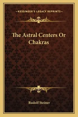 Az asztrális központok vagy csakrák - The Astral Centers or Chakras