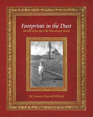 Lábnyomok a porban: Történetek a régi Tuscaloosa útról - Footprints in the Dust: Stories from the Old Tuscaloosa Road