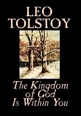 Az Isten országa benned van by Leo Tolsztoj, Vallás, filozófia, teológia - The Kingdom of God Is Within You by Leo Tolstoy, Religion, Philosophy, Theology