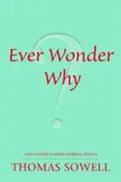 Ever Wonder Why?: And Other Controversial Essays (És más vitatott esszék) - Ever Wonder Why?: And Other Controversial Essays