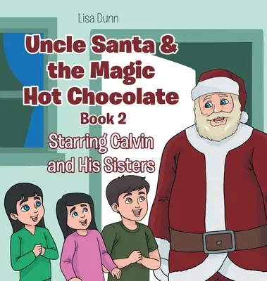 Mikulás bácsi és a varázslatos forró csokoládé: Calvin és testvérei - Uncle Santa & the Magic Hot Chocolate: Starring Calvin and His Sisters