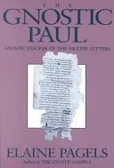 Gnosztikus Pál: A páli levelek gnosztikus exegézise - Gnostic Paul: Gnostic Exegesis of the Pauline Letters