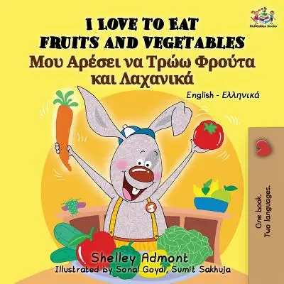 Szeretek gyümölcsöt és zöldséget enni: Angol görög kétnyelvű könyv - I Love to Eat Fruits and Vegetables: English Greek Bilingual Book