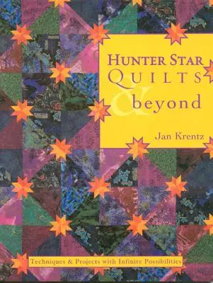 Hunter Star Quilts & Beyond: Techniques & Projects with Infinite Possibilities (technikák és projektek végtelen lehetőségekkel) - Hunter Star Quilts & Beyond: Techniques & Projects with Infinite Possibilities