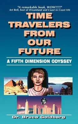 Időutazók a jövőnkből: Az ötödik dimenzió Odüsszeiája - Time Travelers from Our Future: A Fifth Dimension Odyssey