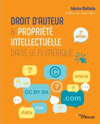 Droit d'auteur et proprit intellectuelle dans le numrique (Szerzői jog és szellemi jog a számirodalomban) - Droit d'auteur et proprit intellectuelle dans le numrique