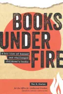 Books Under Fire: A betiltott és kifogásolt gyermekkönyvek slágerlistája - Books Under Fire: A Hit List of Banned and Challenged Children's Books