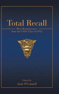 Total Recall: Az 1952-es USNA osztály további emlékei - Total Recall: More Reminiscences from the USNA Class of 1952