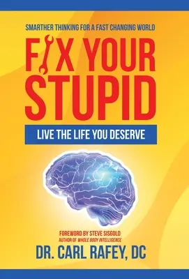 Fix Your Stupid: Élj olyan életet, amilyet megérdemelsz - Fix Your Stupid: Live the Life You Deserve