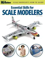 Alapvető készségek a méretarányos modellezők számára - Essential Skills for Scale Modelers