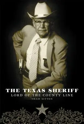 A texasi seriff: A megyehatár ura - The Texas Sheriff: Lord of the County Line