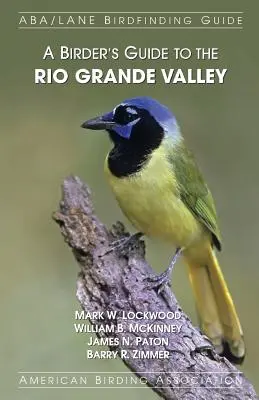 A madarászok útikalauza a Rio Grande-völgybe - A Birder's Guide to the Rio Grande Valley