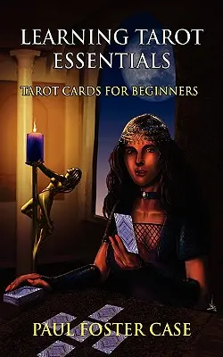 Tarot alapjai: Tarot kártyák kezdőknek - Learning Tarot Essentials: Tarot Cards for Beginners