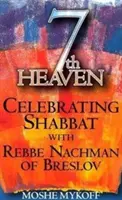 Hetedik mennyország: A sábát ünneplése a breslovi Rebbe Nachmannal - 7th Heaven: Celebrating Shabbat with Rebbe Nachman of Breslov