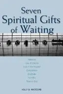 A várakozás hét lelki ajándéka: Türelem, kontrollvesztés, jelenben élés, együttérzés, hála, alázat, Istenbe vetett bizalom. - Seven Spiritual Gifts of Waiting: Patience, Loss of Control, Living in the Present, Compassion, Gratitude, Humility, Trust in God