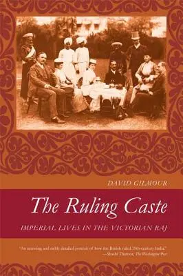 Az uralkodó kaszt: Imperial Lives in the Victorian Raj - The Ruling Caste: Imperial Lives in the Victorian Raj