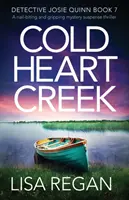 Cold Heart Creek: Szorongató és lebilincselő krimi thriller - Cold Heart Creek: A nail-biting and gripping mystery suspense thriller