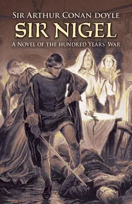 Sir Nigel: A százéves háború regénye - Sir Nigel: A Novel of the Hundred Years' War