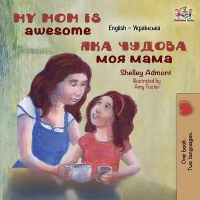 My Mom is Awesome: Angol-ukrán - My Mom is Awesome: English Ukrainian