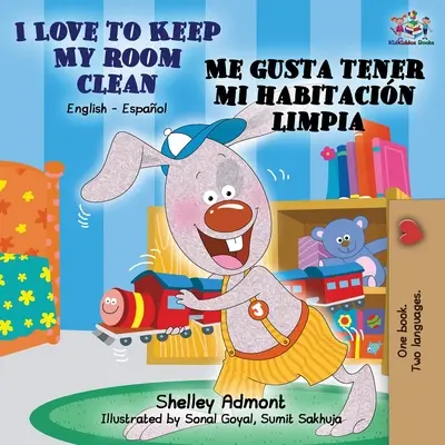 Szeretem tisztán tartani a szobámat Me gusta tener mi habitacin limpia: English Spanish Bilingual Book - I Love to Keep My Room Clean Me gusta tener mi habitacin limpia: English Spanish Bilingual Book