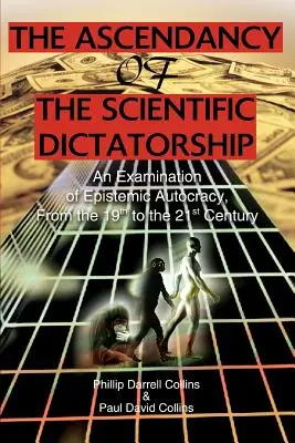 A tudományos diktatúra felemelkedése: Az episztemikus autokrácia vizsgálata a 19. századtól a 21. századig - The Ascendancy of the Scientific Dictatorship: An Examination of Epistemic Autocracy, From the 19th to the 21st Century