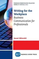 Írás a munkahelyre: Üzleti kommunikáció szakembereknek - Writing for the Workplace: Business Communication for Professionals