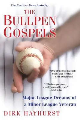 A Bullpen evangéliumai: Egy kisebb ligás veterán Major League-álmai - The Bullpen Gospels: Major League Dreams of a Minor League Veteran