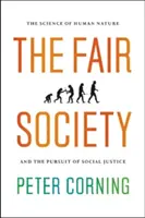 A tisztességes társadalom: Az emberi természet tudománya és a társadalmi igazságosságra való törekvés - The Fair Society: The Science of Human Nature and the Pursuit of Social Justice