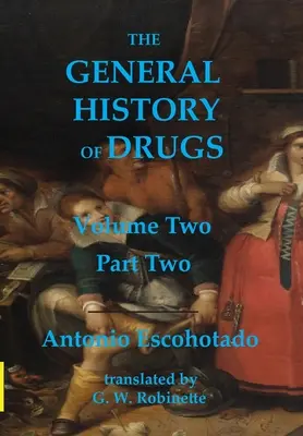 A kábítószerek általános története Második kötet Második rész - The General History of Drugs Volume Two Part Two